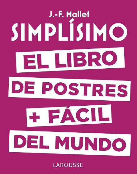 SIMPLíSIMO. EL LIBRO DE POSTRES MáS FáCIL DEL MUNDO | 9788416984626 | MALLET, JEAN-FRANçOIS | Llibres Parcir | Librería Parcir | Librería online de Manresa | Comprar libros en catalán y castellano online