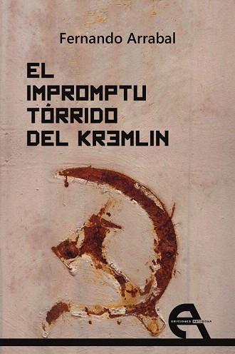 EL IMPROMPTU TÓRRIDO DEL KREMLIN | 9788415906506 | ARRABAL, FERNANDO | Llibres Parcir | Librería Parcir | Librería online de Manresa | Comprar libros en catalán y castellano online