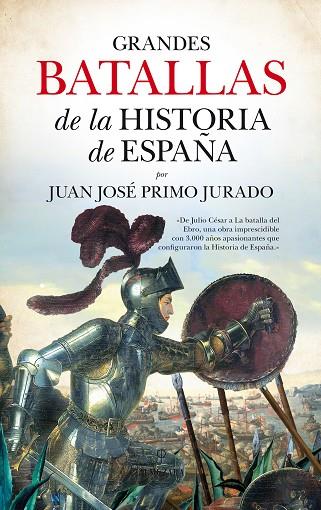 GRANDES BATALLAS DE LA HISTORIA DE ESPAÑA | 9788416776283 | PRIMO JURADO, JUAN JOSÉ | Llibres Parcir | Librería Parcir | Librería online de Manresa | Comprar libros en catalán y castellano online
