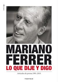 MARIANO FERRER LO QUE DIJE Y DIGO | 9788498433319 | Llibres Parcir | Llibreria Parcir | Llibreria online de Manresa | Comprar llibres en català i castellà online