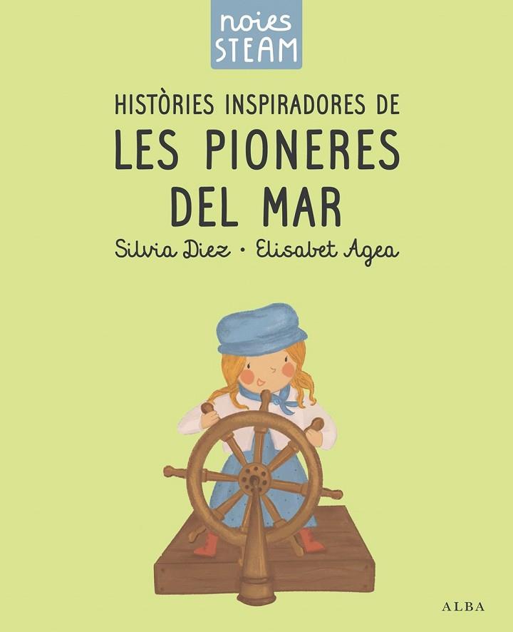 NOIES STEAM. HISTÒRIES INSPIRADORES DE LES PIONERES DEL MAR | 9788411782401 | DIEZ, SILVIA/AGEA, ELISABET | Llibres Parcir | Llibreria Parcir | Llibreria online de Manresa | Comprar llibres en català i castellà online