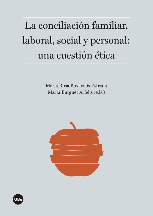 LA CONCILIACIÓN FAMILIAR, LABORAL, SOCIAL Y PERSONAL: UNA CUESTIÓN ÉTICA | 9788447538799 | VARIOS AUTORES | Llibres Parcir | Librería Parcir | Librería online de Manresa | Comprar libros en catalán y castellano online