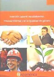 INSERCIÓN LABORAL, SENSIBILIZACIÓN MEDIOAMBIENTAL Y EN LA IGUALDAD DE GÉNERO | 9788494277887 | DESARROLLOS DIDÁCTICOS S.A. DE C.V. | Llibres Parcir | Llibreria Parcir | Llibreria online de Manresa | Comprar llibres en català i castellà online