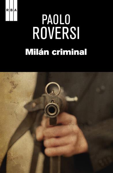 MILÁN CRIMINAL | 9788490065617 | ROVERSI , PAOLO | Llibres Parcir | Llibreria Parcir | Llibreria online de Manresa | Comprar llibres en català i castellà online