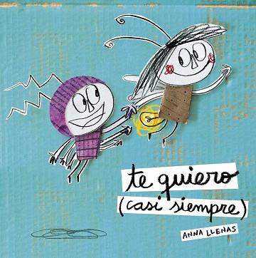TE QUIERO (CASI SIEMPRE) | 9788467043709 | ANNA LLENAS | Llibres Parcir | Llibreria Parcir | Llibreria online de Manresa | Comprar llibres en català i castellà online
