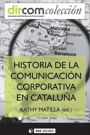 HISTORIA DE LA COMUNICACION CORPORATIVA EN CATALUNYA | 9788490648346 | MATILLA I SERRANO, KATHY | Llibres Parcir | Llibreria Parcir | Llibreria online de Manresa | Comprar llibres en català i castellà online