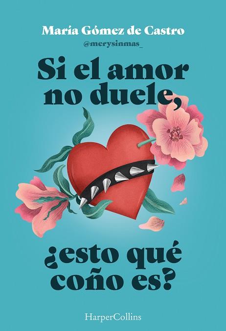 SI EL AMOR NO DUELE, ¿ESTO QUÉ COÑO ES? | 9788410643901 | GÓMEZ DE CASTRO, MARÍA | Llibres Parcir | Llibreria Parcir | Llibreria online de Manresa | Comprar llibres en català i castellà online