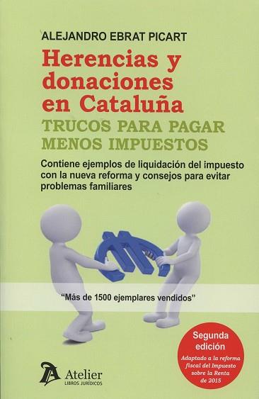 HERENCIAS Y DONACIONES EN CATALUÑA: TRUCOS PARA PAGAR MENOS IMPUESTOS. | 9788415690764 | EBRAT PICART, ALEJANDRO | Llibres Parcir | Librería Parcir | Librería online de Manresa | Comprar libros en catalán y castellano online