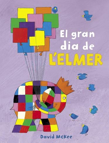 EL GRAN DIA DE L'ELMER (L'ELMER) | 9788448851903 | MCKEE, DAVID | Llibres Parcir | Librería Parcir | Librería online de Manresa | Comprar libros en catalán y castellano online
