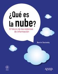 QUE ES LA NUBE EL FUTURO SISTEMAS INFORMACION | 9788441530249 | SOSINSKY BARRIE | Llibres Parcir | Librería Parcir | Librería online de Manresa | Comprar libros en catalán y castellano online