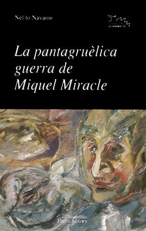 LA PANTAGRUELICA GUERRA DE MIQUEL MIRACLE | 9788479357894 | NELO NAVARRO | Llibres Parcir | Llibreria Parcir | Llibreria online de Manresa | Comprar llibres en català i castellà online