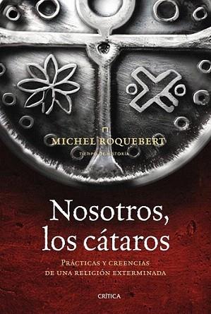 NOSOTROS LOS CATAROS practicas creencias religion extermina | 9788498920789 | MICHEL ROQUEBERT | Llibres Parcir | Librería Parcir | Librería online de Manresa | Comprar libros en catalán y castellano online
