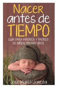 NACER ANTES DE TIEMPO | 9788417828127 | LLOREDA GARCÍA, JOSÉ MARÍA | Llibres Parcir | Librería Parcir | Librería online de Manresa | Comprar libros en catalán y castellano online