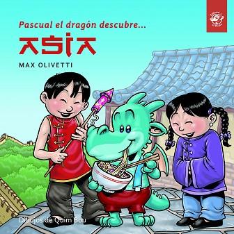 PASCUAL EL DRAGÓN DESCUBRE ASIA | 9788494611520 | OLIVETTI, MAX | Llibres Parcir | Librería Parcir | Librería online de Manresa | Comprar libros en catalán y castellano online