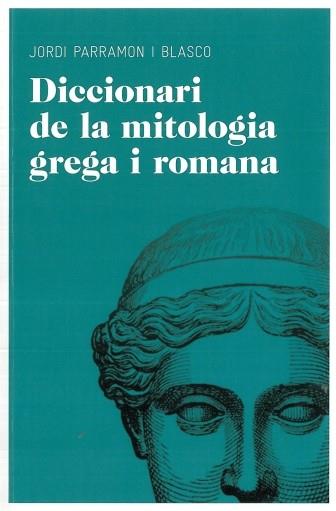 DICCIONARI DE LA MITOLOGIA GREGA I ROMANA | 9788492672851 | PARRAMON BLASCO J | Llibres Parcir | Llibreria Parcir | Llibreria online de Manresa | Comprar llibres en català i castellà online