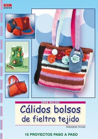 CALIDOS BOLSOS DE FIELTRO TEJIDO | 9788498741766 | PFUND FRUEDERIKE | Llibres Parcir | Llibreria Parcir | Llibreria online de Manresa | Comprar llibres en català i castellà online