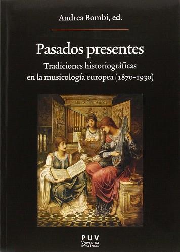 PASADOS PRESENTES. TRADICIONES HISTORIOGRAFICAS EN MUSICOLOGIA EUROPA (1870-1930) | 9788437096513 | BOMBI ANDREA | Llibres Parcir | Llibreria Parcir | Llibreria online de Manresa | Comprar llibres en català i castellà online