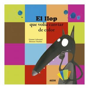 EL LLOP QUE VOLIA CANVIAR DE COLOR | 9782733879917 | LALLEMAND, ORIANNE/THUILLIER, ÉLÉONORE | Llibres Parcir | Llibreria Parcir | Llibreria online de Manresa | Comprar llibres en català i castellà online