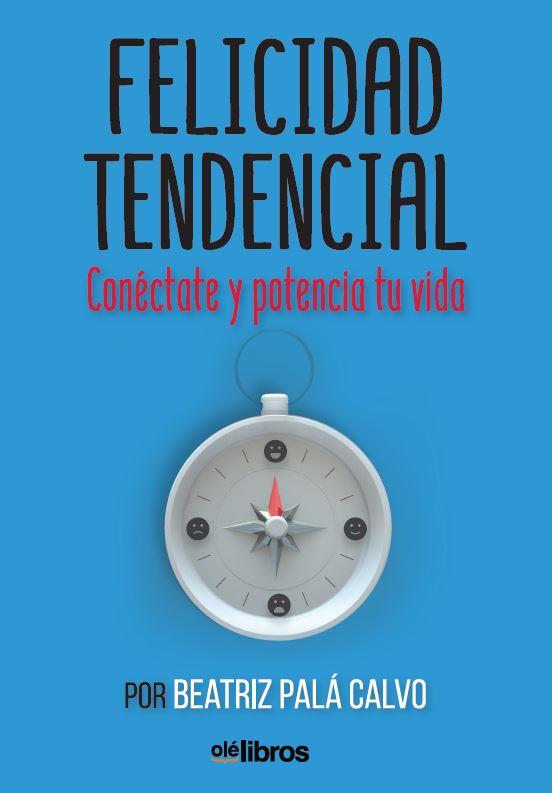 FELICIDAD TENDENCIAL | 9788417737122 | PALÁ CALVO, BEATRIZ | Llibres Parcir | Librería Parcir | Librería online de Manresa | Comprar libros en catalán y castellano online