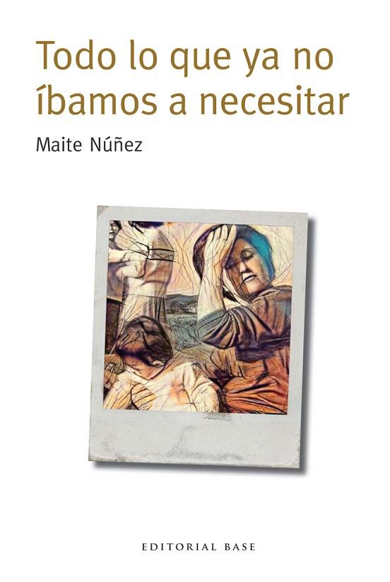 TODO LO QUE YA NO ÍBAMOS A NECESITAR | 9788417064013 | NÚÑEZ LUQUE, MAITE | Llibres Parcir | Librería Parcir | Librería online de Manresa | Comprar libros en catalán y castellano online