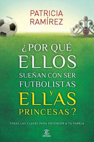 ¿POR QUÉ ELLOS SUEÑAN CON SER FUTBOLISTAS Y ELLAS PRINCESAS? | 9788467040456 | PATRICIA RAMÍREZ | Llibres Parcir | Llibreria Parcir | Llibreria online de Manresa | Comprar llibres en català i castellà online