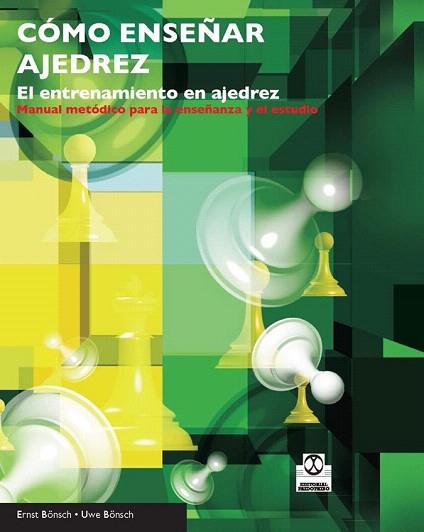 CÓMO ENSEÑAR AJEDREZ. EL ENTRENAMIENTO EN AJEDREZ | 9788499101712 | BÖNSCH, ERNST/BÖNSCH, UWE | Llibres Parcir | Librería Parcir | Librería online de Manresa | Comprar libros en catalán y castellano online