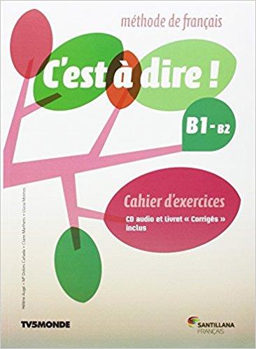 C'EST A DIRE B1+ EXERCICES+CD+CORRIGES | 9788490492031 | SANTILLANA | Llibres Parcir | Librería Parcir | Librería online de Manresa | Comprar libros en catalán y castellano online
