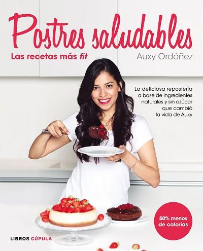 POSTRES SALUDABLES: LAS RECETAS MÁS FIT | 9788448022105 | AUXY ORDÓÑEZ | Llibres Parcir | Librería Parcir | Librería online de Manresa | Comprar libros en catalán y castellano online
