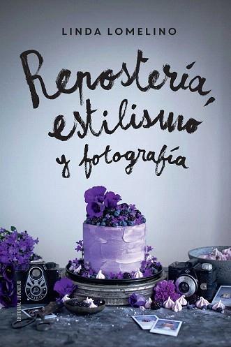 REPOSTERÍA, ESTILISMO Y FOTOGRAFÍA | 9788426142504 | LOMELINO, LINDA | Llibres Parcir | Librería Parcir | Librería online de Manresa | Comprar libros en catalán y castellano online