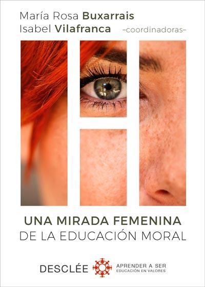 UNA MIRADA FEMENINA DE LA EDUCACIÓN MORAL | 9788433029751 | BUXARRAIS ESTRADA, MªROSA/VILAFRANCA MANGUÁN, ISABEL/AGUT MORELL, INGRID/AYUSTE GONZÁLEZ, ANA MARÍA/ | Llibres Parcir | Librería Parcir | Librería online de Manresa | Comprar libros en catalán y castellano online