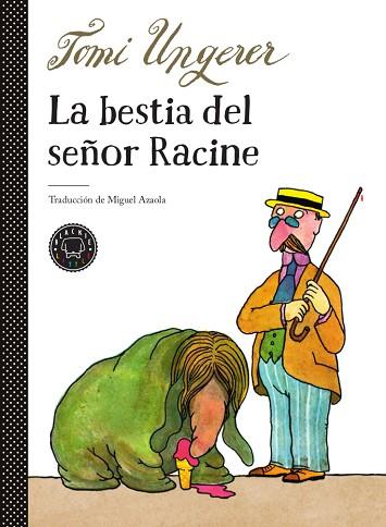 LA BESTIA DEL SEÑOR RACINE | 9788417552503 | UNGERER, TOMI | Llibres Parcir | Librería Parcir | Librería online de Manresa | Comprar libros en catalán y castellano online