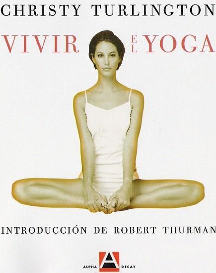 VIVIR EL YOGA | 9788493333201 | CHRISTY TURLINGTON | Llibres Parcir | Librería Parcir | Librería online de Manresa | Comprar libros en catalán y castellano online