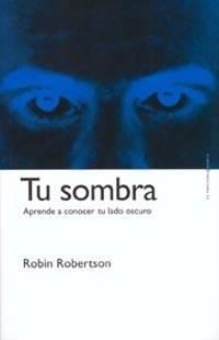 TU SOMBRA APRENDE A CONOCER TU LADO OSCURO | 9788449311949 | ROBERTSON ROBIN | Llibres Parcir | Llibreria Parcir | Llibreria online de Manresa | Comprar llibres en català i castellà online
