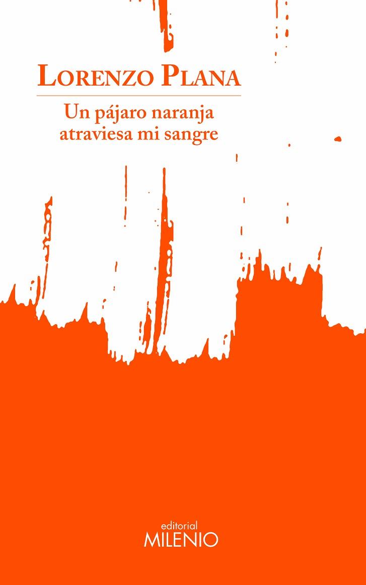 UN PÁJARO NARANJA ATRAVIESA MI SANGRE | 9788497439275 | PLANA GARCÍA, LORENZO | Llibres Parcir | Llibreria Parcir | Llibreria online de Manresa | Comprar llibres en català i castellà online