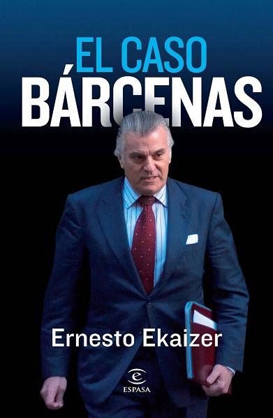 EL CASO BÁRCENAS | 9788467034431 | EKAIZER, ERNESTO | Llibres Parcir | Librería Parcir | Librería online de Manresa | Comprar libros en catalán y castellano online