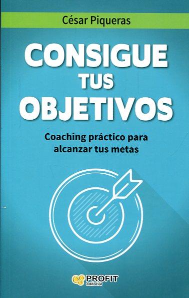 CONSIGUE TUS OBJETIVOS | 9788416115501 | PIQUERAS GÓMEZ DE ALBACETE, CÉSAR | Llibres Parcir | Llibreria Parcir | Llibreria online de Manresa | Comprar llibres en català i castellà online