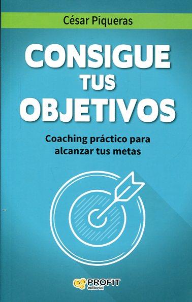 CONSIGUE TUS OBJETIVOS | 9788416115501 | PIQUERAS GÓMEZ DE ALBACETE, CÉSAR | Llibres Parcir | Librería Parcir | Librería online de Manresa | Comprar libros en catalán y castellano online