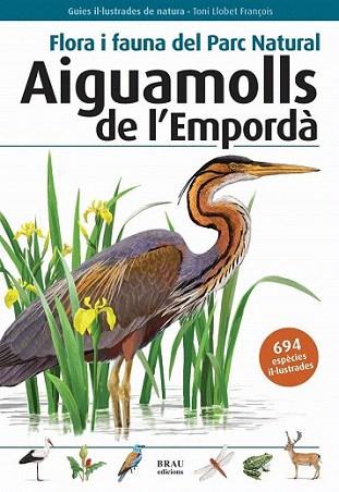 AIGUAMOLLS EMPORDA Flora fauna Parc Natural Guies Il.lustra | 9788496905382 | LLOBET T | Llibres Parcir | Llibreria Parcir | Llibreria online de Manresa | Comprar llibres en català i castellà online