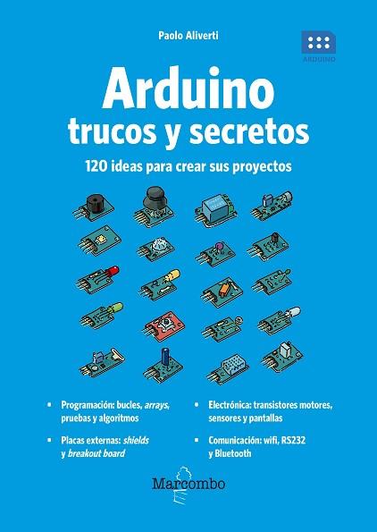 ARDUINO. TRUCOS Y SECRETOS. 120 IDEAS PARA RESOLVER CUALQUIER PROBLEMA | 9788426727275 | ALIVERTI, PAOLO | Llibres Parcir | Llibreria Parcir | Llibreria online de Manresa | Comprar llibres en català i castellà online
