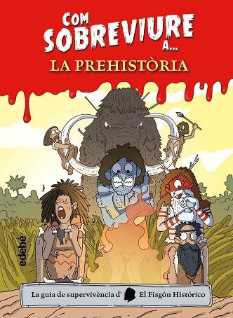 COM SOBREVIURE A? LA PREHISTÒRIA | 9788468356518 | EL FISGÓN HISTÓRICO | Llibres Parcir | Llibreria Parcir | Llibreria online de Manresa | Comprar llibres en català i castellà online