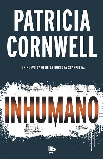 INHUMANO (DOCTORA KAY SCARPETTA 23) | 9788490707081 | CORNWELL, PATRICIA | Llibres Parcir | Llibreria Parcir | Llibreria online de Manresa | Comprar llibres en català i castellà online
