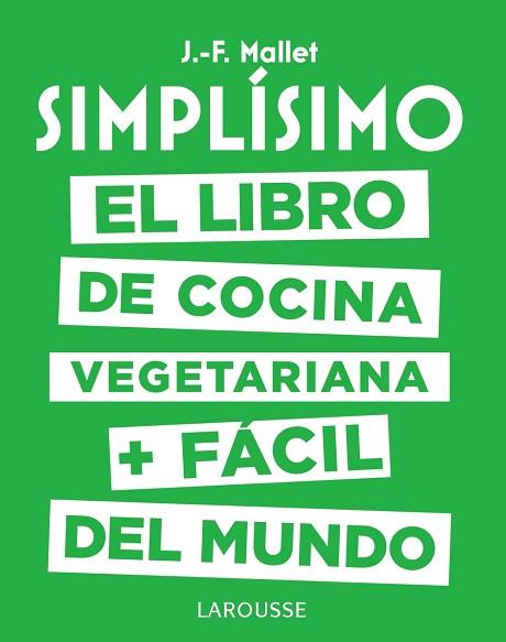 SIMPLíSIMO. EL LIBRO DE COCINA VEGETARIANA + FáCIL DEL MUNDO | 9788417273101 | MALLET, JEAN-FRANçOIS | Llibres Parcir | Librería Parcir | Librería online de Manresa | Comprar libros en catalán y castellano online