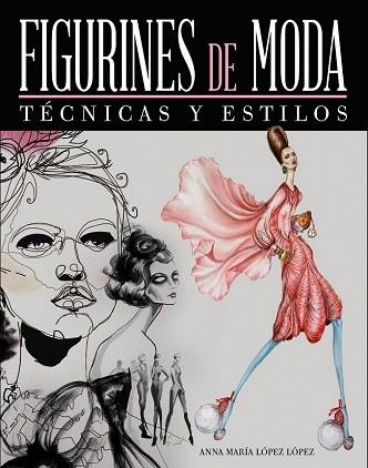 FIGURINES DE MODA. TÉCNICAS Y ESTILOS | 9788441534643 | LÓPEZ LÓPEZ, ANNA MARÍA | Llibres Parcir | Llibreria Parcir | Llibreria online de Manresa | Comprar llibres en català i castellà online