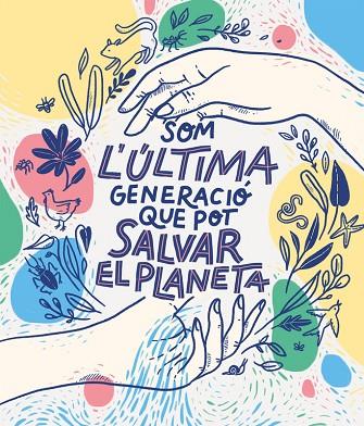 SOM LA ÚLTIMA GENERACIÓ QUE POT SALVAR EL PLANETA | 9788417922856 | BRUNA, CARLOTA / ISLA, CONNIE / ROSQUILLAS, MONICA / AYUSO, CLAUDIA / RAMOS, PATRICIA | Llibres Parcir | Llibreria Parcir | Llibreria online de Manresa | Comprar llibres en català i castellà online