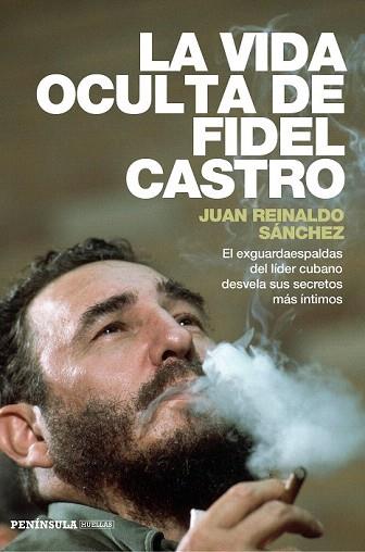 LA VIDA OCULTA DE FIDEL CASTRO | 9788499423548 | JUAN REINALDO SÁNCHEZ/AXEL GYLDÉN | Llibres Parcir | Librería Parcir | Librería online de Manresa | Comprar libros en catalán y castellano online