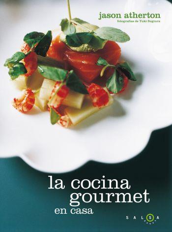 LA COCINA GOURMET EN CASA | 9788496599918 | JASON ATHERTON | Llibres Parcir | Librería Parcir | Librería online de Manresa | Comprar libros en catalán y castellano online