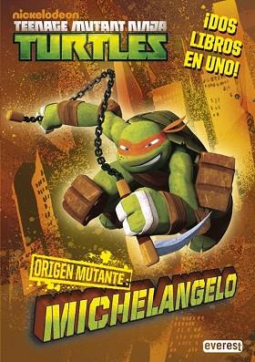 TEENAGE MUTANT NINJA TURTLES. ORIGEN MUTANTE. MICHELANGELO/RAPHAEL | 9788444169668 | NICKELODEON | Llibres Parcir | Librería Parcir | Librería online de Manresa | Comprar libros en catalán y castellano online