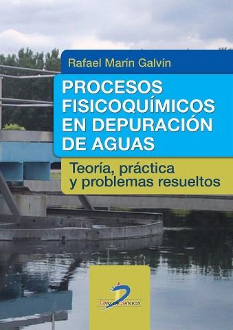 PROCESOS FISICOQUÍMICOS DE DEPURACIÓN DE AGUAS | 9788499693873 | MARÍN GALVÍN, RAFAEL | Llibres Parcir | Librería Parcir | Librería online de Manresa | Comprar libros en catalán y castellano online