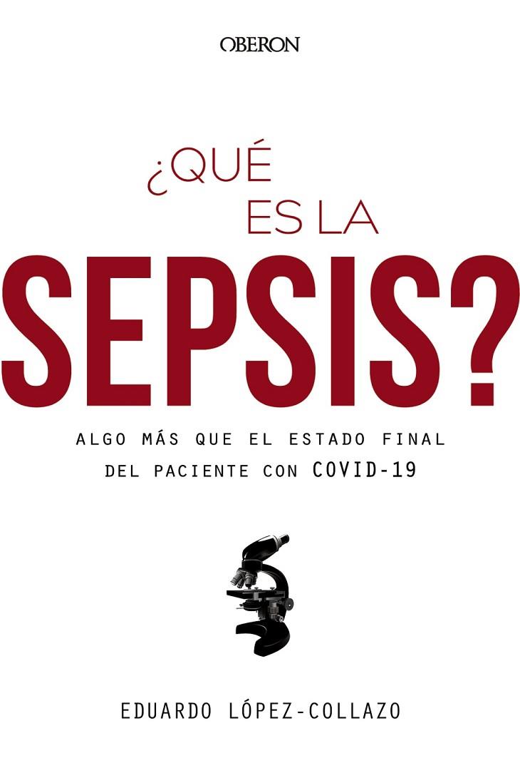 ¿QUÉ ES LA SEPSIS? ALGO MÁS QUE EL ESTADO FINAL DEL PACIENTE CON COVID-19 | 9788441543416 | LÓPEZ-COLLAZO, EDUARDO | Llibres Parcir | Librería Parcir | Librería online de Manresa | Comprar libros en catalán y castellano online