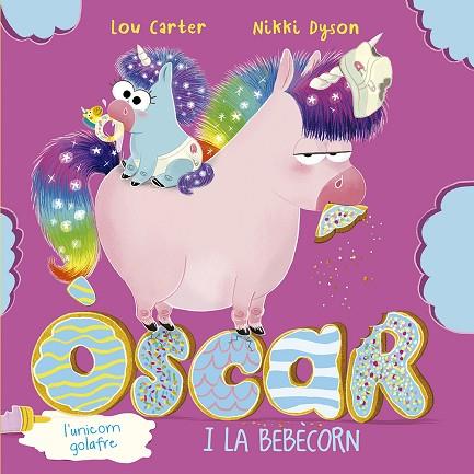 ÒSCAR, L´UNICORN GOLAFRE I LA BEBÈCORN | 9788491455967 | CARTER, LOU | Llibres Parcir | Librería Parcir | Librería online de Manresa | Comprar libros en catalán y castellano online